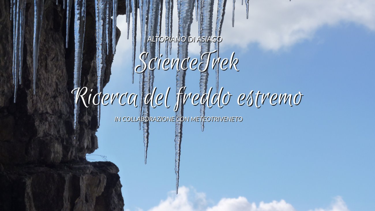 ScienceTrek - Escursione guidata alla ricerca del freddo estremo