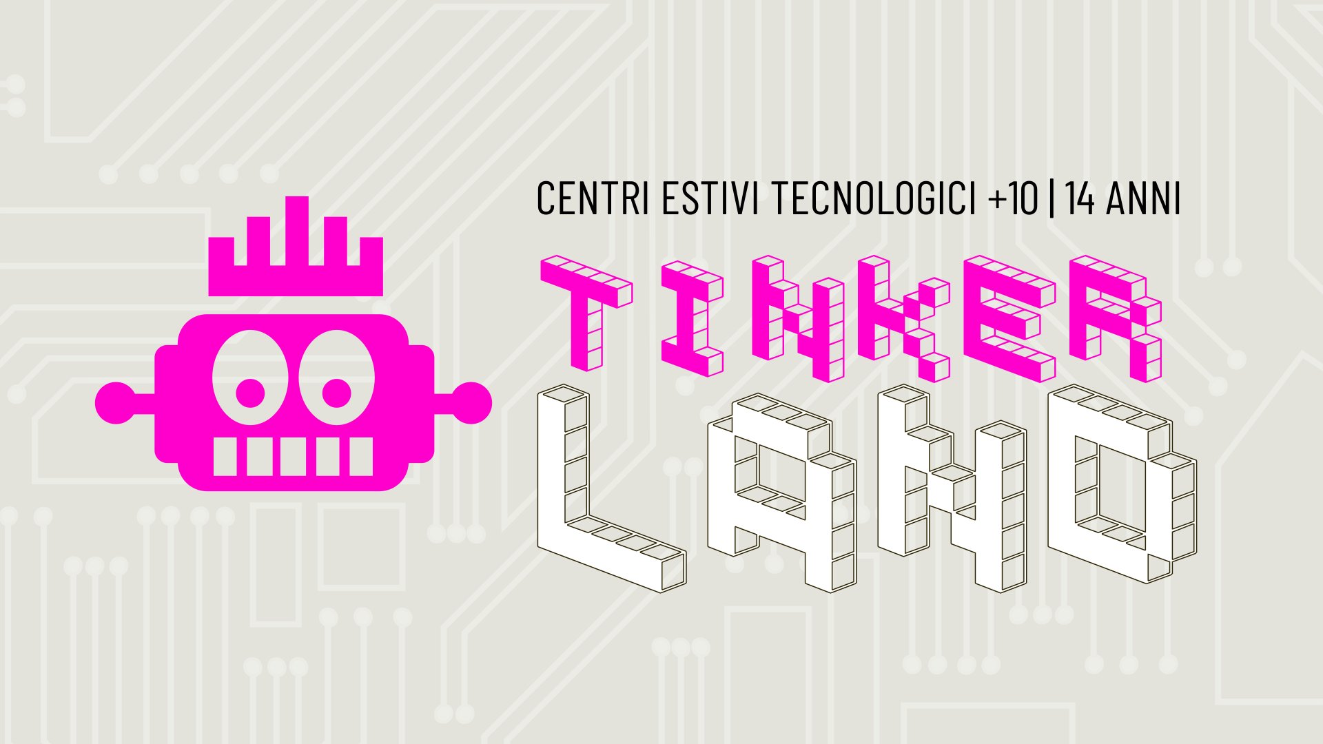 Tinkerland, centri estivi tecnologici - Arsiero, San Vito di Leguzzano e Zanè