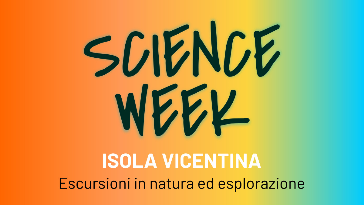 Science week, Centri estivi tra esplorazione e natura a Isola Vicentina (VI)
